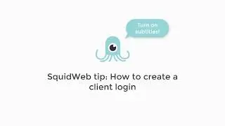 SquidWeb Tip: How to create client login