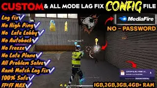 FREE FIRE MAX CUSTOM & ALL MODE LAG FIX CONFIG FILE TODAY | 1GB,2GB,3GB,4GB RAM ! FREE FIRE LAG FIX