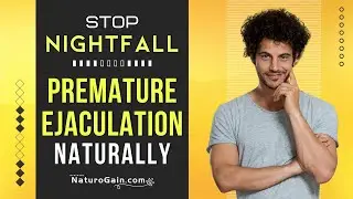 How to Stop Nightfall and Premature Ejaculation Naturally at Home