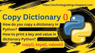 copy dictionary and print Key, Values | How to Copy Dictionary in Python | 