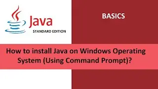 Java Basics :  How to install Java on Windows Operating System (Command Prompt)?