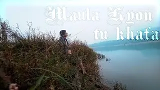 Maula Kyon Tu Khafa || The Tails Of Treasure 2