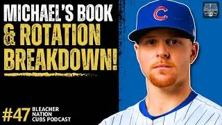 Cubs Rotation Deep Dive & Michael Wrote a Book! | Bleacher Nation Cubs