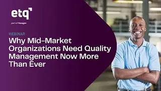 Why Mid-Market Organizations Need Quality Management Now More Than Ever
