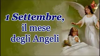 1 Settembre, il mese degli Angeli