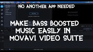 MAKE BASS BOOSTED MUSIC EASILY IN MOVAVI VIDEO SUITE !!!. NO ANOTHER APP NEEDED, ONLY MOVAVI.