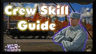 BASIC CREW SKILL GUIDE - MAKE YOUR TANKS OP!!  War Thunder 2021 1440p