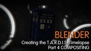 Blender Creating the TARDIS Timelapse (COMPOSITING) Part 4