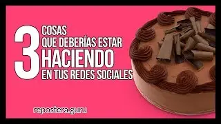 3 cosas que una dueña de Pastelería debería estar haciendo en Redes Sociales - Reposteria