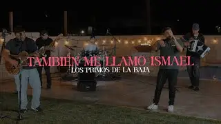 También Me Llamo Ismael (En Vivo) - Los Primos De La Baja