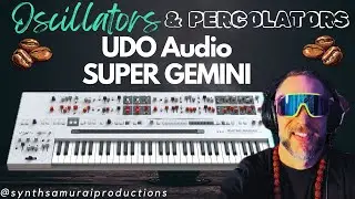 UDO Audio SUPER GEMINI IS INSANE | OSCILLATORS & PERCOLATORS