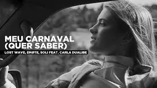 Meu Carnaval (Quer Saber) - Lost Wave, EMØTE, Soli feat. Carla Duailibe