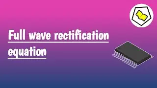 Full wave rectification equation.