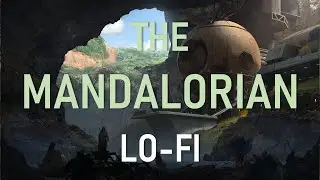 The Mandalorian [Lo-Fi] - [Ambient] Chill Hop & Relax