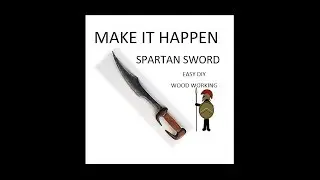 MIH – SPARTAN SWORD – DIY WOOD WORKING – EASY