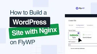 Ultimate Guide to Creating a WordPress Site with Nginx on FlyWP | A Complete Tutorial