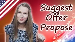 Suggest, Offer, Propose - confusing words in English, intermediate English for everyone