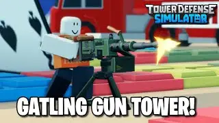 NEW GATLING GUN TOWER! [Tower Defense Simulator]