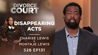 Disappearing Acts: Charise Lewis v Montaje Lewis - Season 26 Ep 131