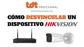Cómo Desvincular un dispositivo de Hikvision