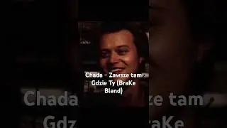Chada - Zawsze tam Gdzie Ty (BraKe Blend) #SHORT
