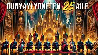 DÜNYAYI YÖNETEN 25 AİLE