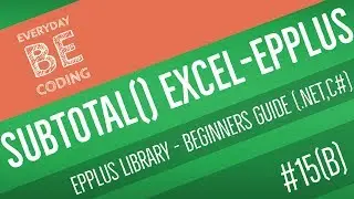 Excel Table Formatting with SUBTOTAL Function using EPPlus .Net Library - Part-15(B)