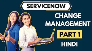 ServiceNow Change Management  Basics In Hindi - Part 1