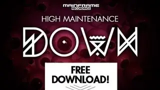 High Maintenance - Down [FREE DOWNLOAD]