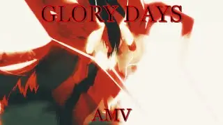 Glory Days AMV ❤️‍🔥 | Edit Anime For KILLER EDITS🎧🎵