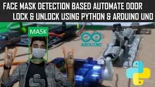Face Mask Detection Based Automate Door Lock | Python & Arduino | KNOWLEDGE DOCTOR | Chando Dhar