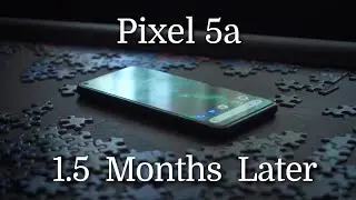 Pixel 5a: 1.5 Months Review - Before the Pixel 6Pro!