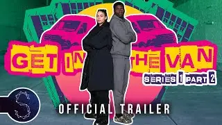 Series 1 Part 2 Official Trailer | Get In The Van