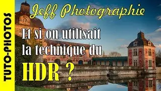 Tuto-Photos - La technique du HDR - Episode n°219