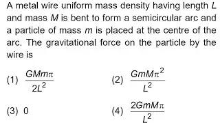 JEE mains 2024: A metal wire uniform mass density having length Land mass M is bent to form a semici
