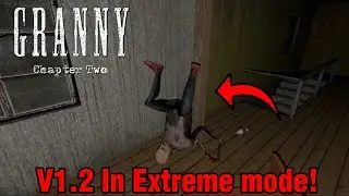 Granny  Chapter Two PC Version 1.2 in Extreme Mode!!!
