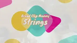 Bread Clip Manny - Strings