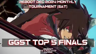 GGST Top 5 Finals - Reboot Dec 2024 Monthly (Sat): Road to Isekai Season 3