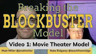 Breaking the Blockbuster Model Video Series: The Movie Theater Model
