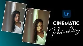 Lightroom CINEMATIC Photo Editing In Lightroom | 
