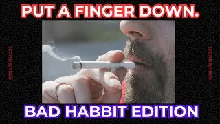 Put A Finger Down Bad Habit Edition