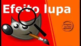 Como fazer o efeito lupa no GIMP