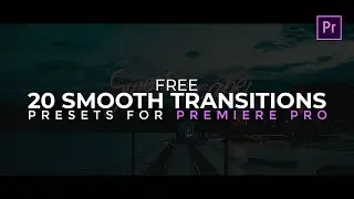 20 FREE Smooth Transitions Preset Pack for Adobe Premiere Pro.