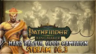 Lawful Good Campaign - A new Barony \\ Turn-based - Hard | Pathfinder: Kingmaker | Stream 6.3