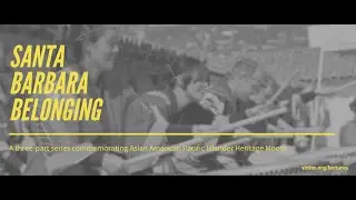 Santa Barbara Belonging: Commemorating Asian American Pacific Islander Heritage Month (Part 2)