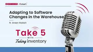 Adapting to Software Changes in the Warehouse - Green Rabbit Take Five Podcast: Season 4, Episode 10