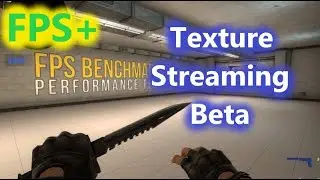 Texture Streaming Beta Benchmark - CSGO [FPS BOOST]