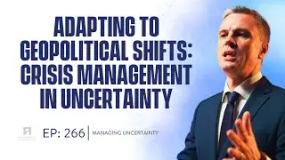 Episode #266:  Adapting to Geopolitical Shifts - Crisis Management in an Uncertain World