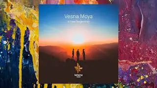 Vesna Moya — A New Beginning (Original Mix)
