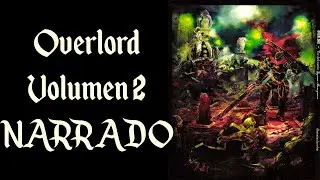 OVERLORD VOLUMEN 2 El Guerrero Oscuro, NARRADO COMPLETO